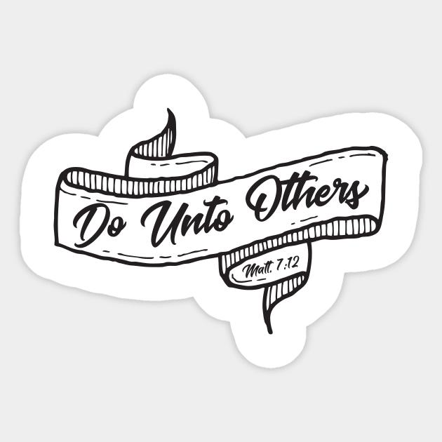 Do Unto Others - Matthew 7:12 Golden Rule Christian T-Shirt Sticker by lucidghost